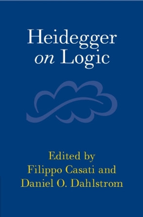 Heidegger on Logic by Filippo Casati 9781108798792