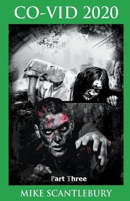 CO-VID 2020, Part 3 by Mike Scantlebury 9798215306932