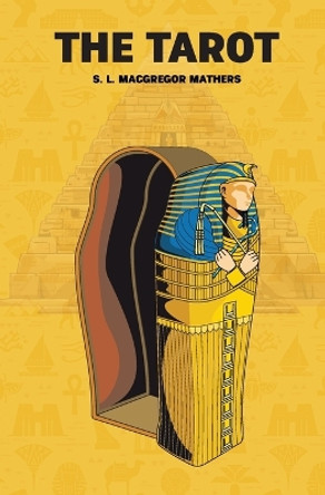 The Tarot by S L MacGregor Mathers 9781396324949