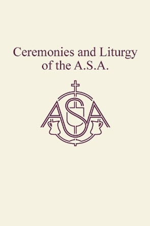 Ceremonies and Liturgy of the A.S.A. by Mike Bais 9789082999099