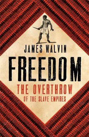 Resistance, Rebellion and Revolt: How Slavery Was Overthrown by Professor James Walvin