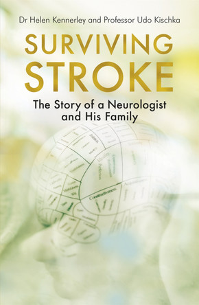 Surviving Stroke: The Story of a Neurologist and His Family by Helen Kennerley