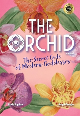 The Orchid: The Secret Code of Modern Goddesses by Rocio Aquino 9798989488209
