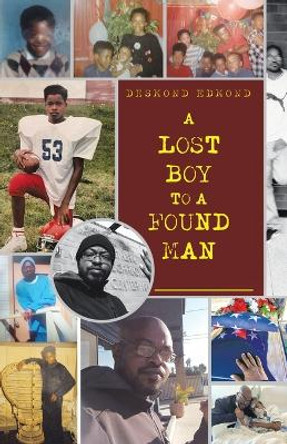 A Lost Boy to a Found Man by Desmond Edmond 9781665750226