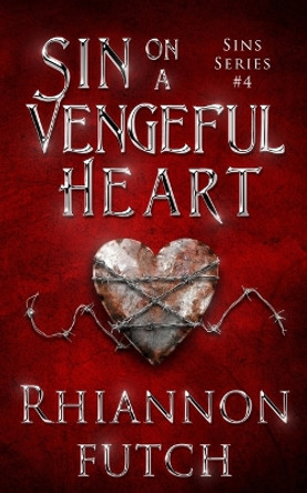 Sin on a Vengeful Heart by Rhiannon Futch 9781955749299