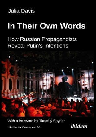 In Their Own Words: How Russian Propagandists Reveal Putin's Intentions by Julia Davis 9783838219097