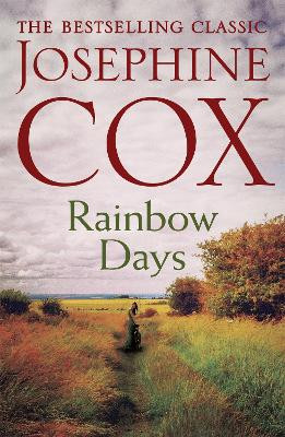 Rainbow Days: A dramatic saga pulsing with heartache Josephine Cox 9781472245526