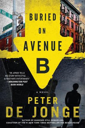 Buried on Avenue B: A Novel by Peter De Jonge 9780062267009