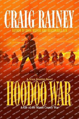 HooDoo War: A Tale of the Mason County War by Craig Rainey 9781737182092