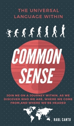 Common Sense - Come Back To Your Senses! by Raul Cantu 9798869176370