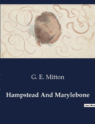 Hampstead And Marylebone by G E Mitton 9791041984275