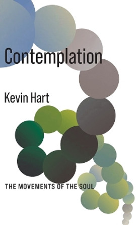Contemplation: The Movements of the Soul by Kevin Hart 9780231213462