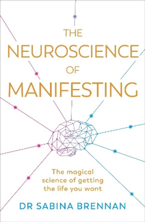 The Neuroscience of Manifesting by Dr Sabina Brennan 9781398716254