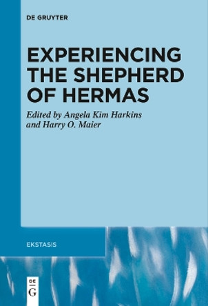 Experiencing the Shepherd of Hermas by Angela Kim Harkins 9783111502441