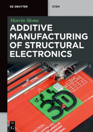 Additive Manufacturing of Structural Electronics by Marcin Słoma 9783110793598