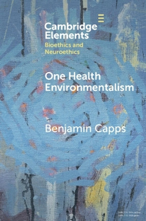 One Health Environmentalism by Benjamin Capps 9781009271103