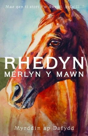 Rhedyn, Merlyn y Mawn a'r Glo by Myrddin ap Dafydd 9781845279486