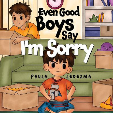 Even Good Boys Say I'm Sorry by Paula Ledezma 9781787880542
