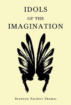 Idols of the Imagination by Bronwyn Naisbitt Thomas 9781804399699