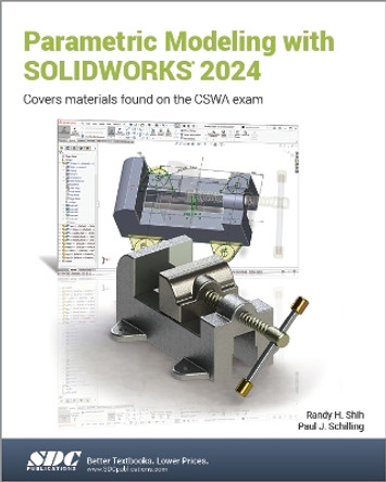 Parametric Modeling with SOLIDWORKS 2024 by Paul J. Schilling 9781630576264