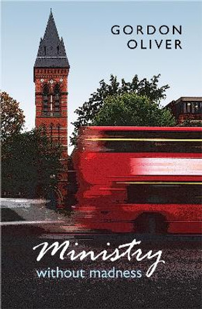 Ministry without Madness by Gordon Oliver 9780281063642