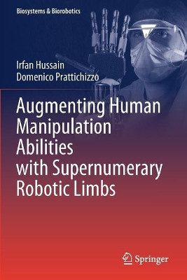 Augmenting Human Manipulation Abilities with Supernumerary Robotic Limbs by Irfan Hussain 9783030520045