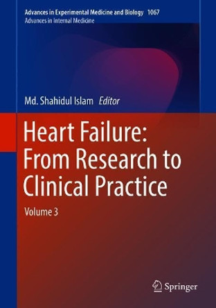 Heart Failure: From Research to Clinical Practice: Volume 3 by Md. Shahidul Islam 9783319782799