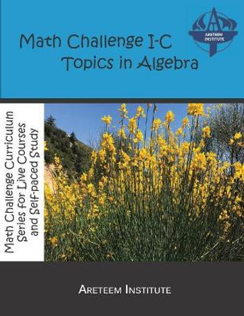 Math Challenge I-C Topics in Algebra by Kevin Wang Ph D 9781944863173