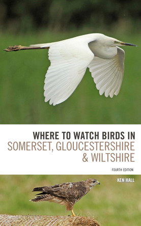 Where To Watch Birds in Somerset, Gloucestershire and Wiltshire by Ken Hall