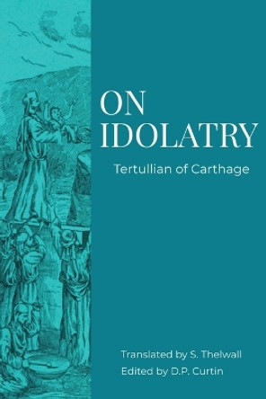 On Idolatry by Tertullian of Carthage 9781088137383