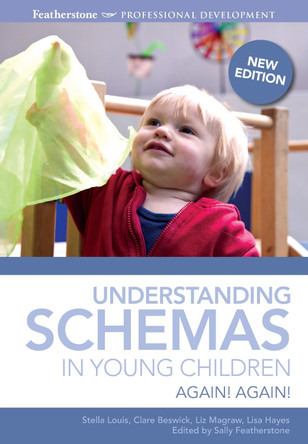 Understanding Schemas in Young Children: Again! Again! by Stella Louis