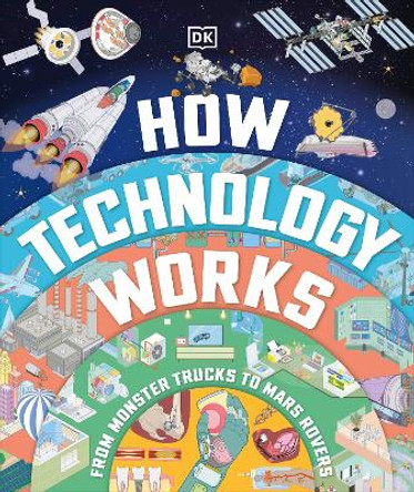 How Technology Works: From Monster Trucks to Mars Rovers by DK 9780241656686