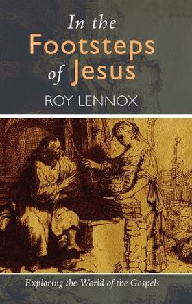 In the Footsteps of Jesus by Roy Lennox 9781666778281