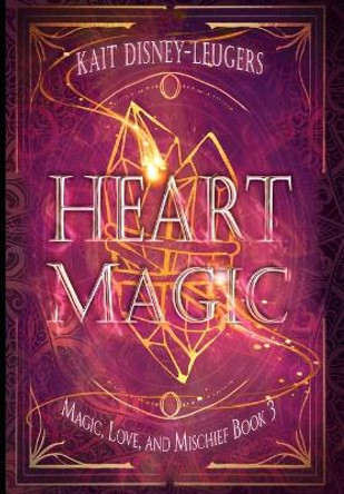 Heart Magic by Kait Disney-Leugers 9798823203265