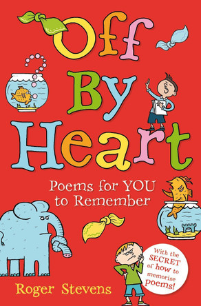 Off By Heart: Poems for Children to Learn and Remember by Roger Stevens