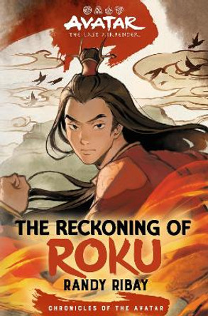 Avatar, the Last Airbender: The Reckoning of Roku (Chronicles of the Avatar Book 5) by Randy Ribay 9781419776038