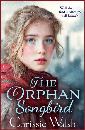 The Orphan Songbird by Chrissie Walsh 9781785134906