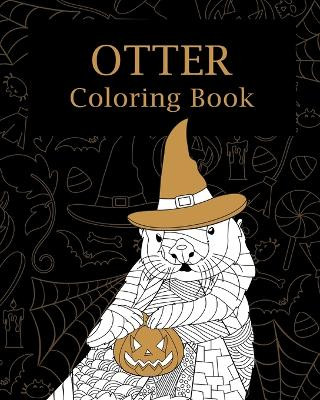 Otter Halloween Coloring Book: Adults Halloween Coloring Books for Otter Lovers by Paperland 9781006642234