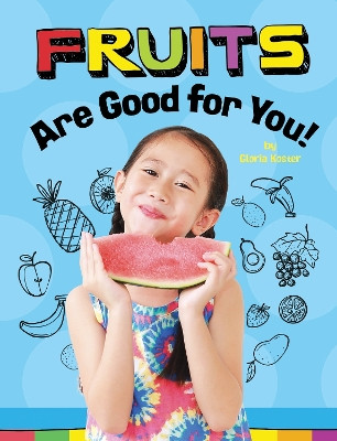 Fruits Are Good for You! by Gloria Koster 9781666351316