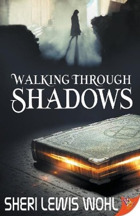 Walking Through Shadows by Sheri Lewis Wohl 9781626399686