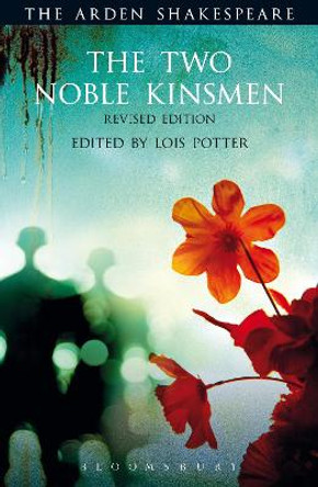 The Two Noble Kinsmen, Revised Edition: Third Series by William Shakespeare