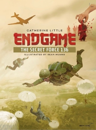 Endgame: The Secret Force 136 by Catherine Little 9781738898244
