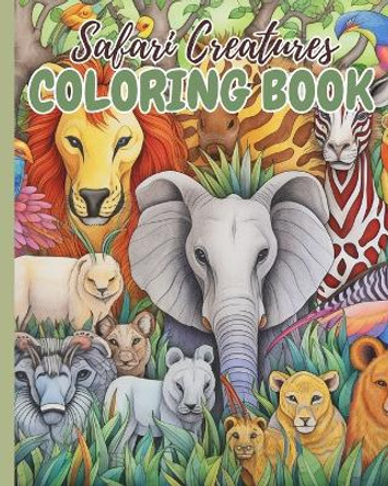 Safari Creatures Coloring Book: Coloring Book of African Wildlife in Style, Safari Coloring Pages For Kids by Thy Nguyen 9798210845467
