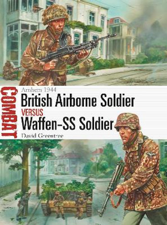 British Airborne Soldier vs Waffen-SS Soldier: Arnhem 1944 by David Greentree