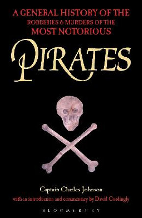 Pirates: A General History of the Robberies and Murders of the Most Notorious Pirates by Charles Johnson