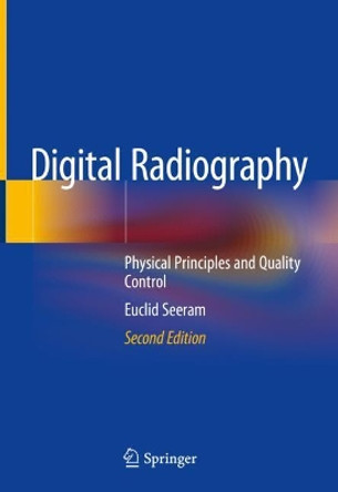 Digital Radiography: Physical Principles and Quality Control Euclid Seeram 9789811332432