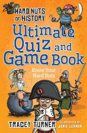 Hard Nuts of History Ultimate Quiz and Game Book by Tracey Turner