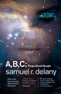 A, B, C: Three Short Novels: The Jewels of Aptor, the Ballad of Beta-2, They Fly at Ciron by Samuel R Delany 9781101911426