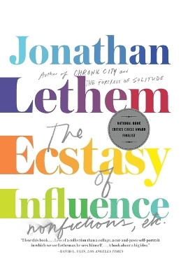 The Ecstasy of Influence: Nonfictions, Etc. by Jonathan Lethem 9780307744500