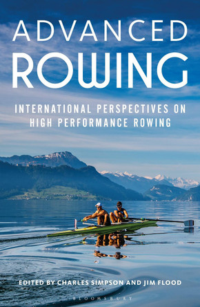 Advanced Rowing: International perspectives on high performance rowing by Charles Simpson